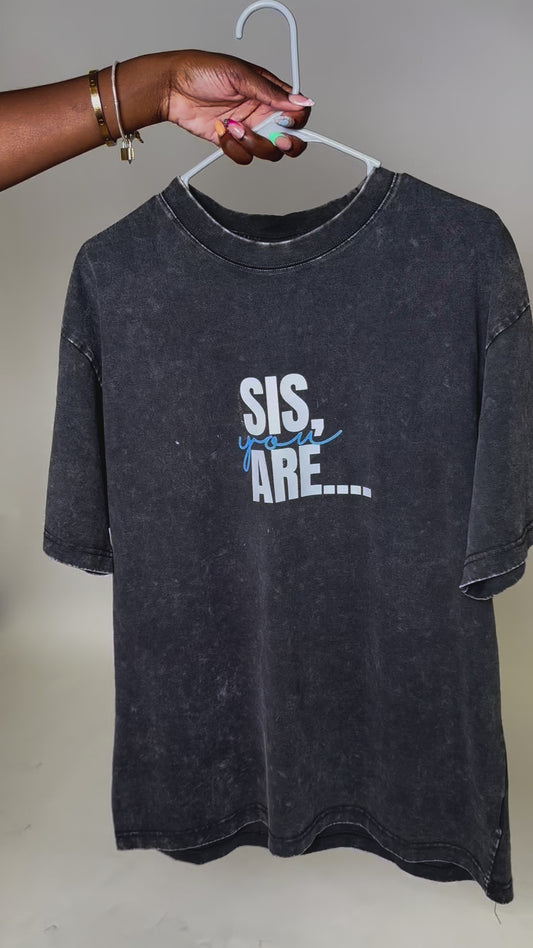 Sis, You Are.... Two Sided Tee (Pre-Order)